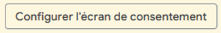 Configurer l'écran de consentement (Google)